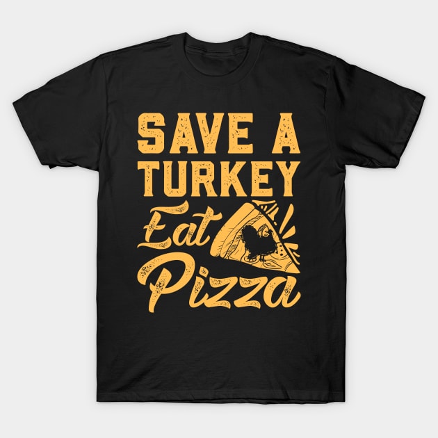 Save a turkey eat pizza T-Shirt by dennex85